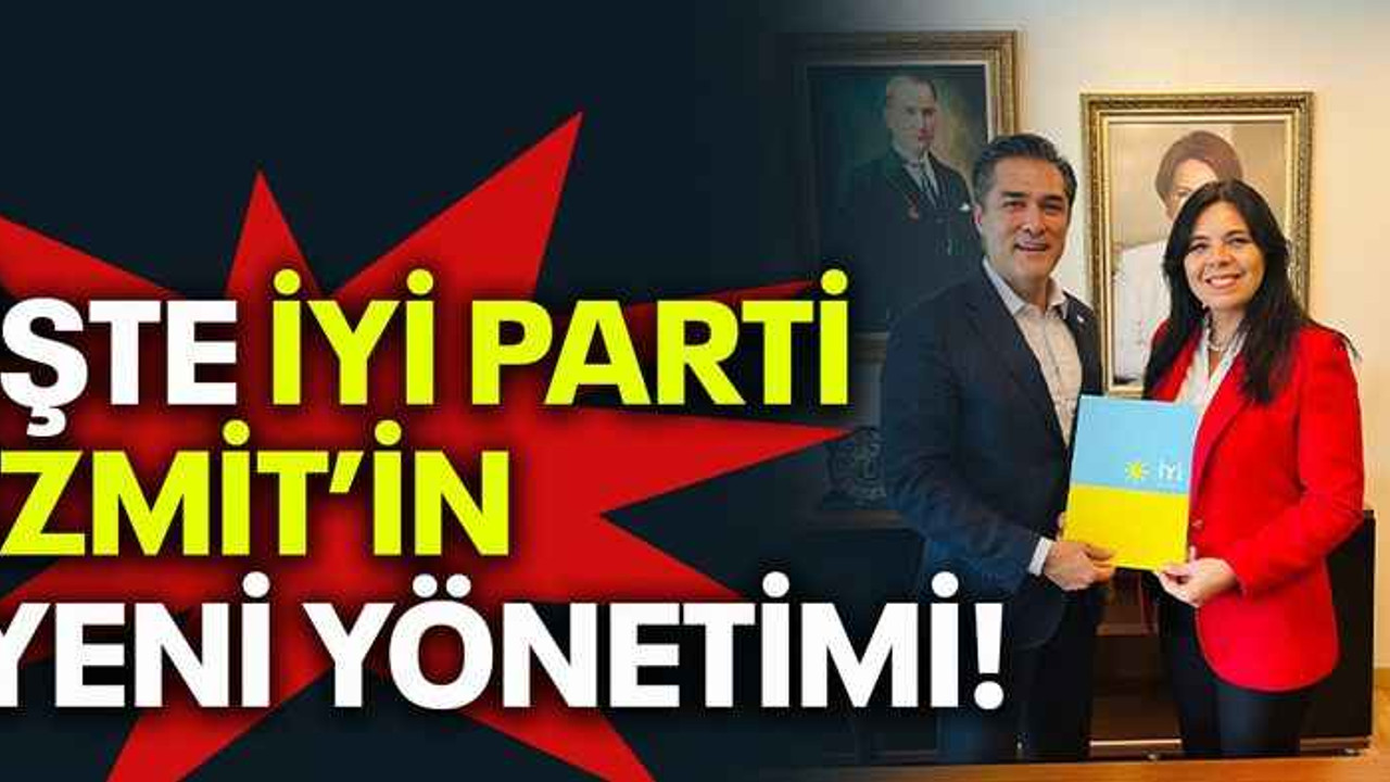 İşte İYİ Parti İzmit'in yeni yönetimi!